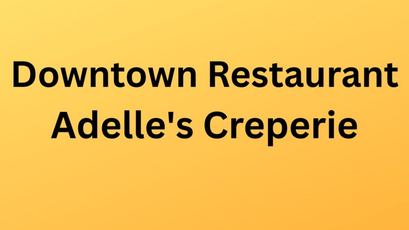 Adelle’s Creperie